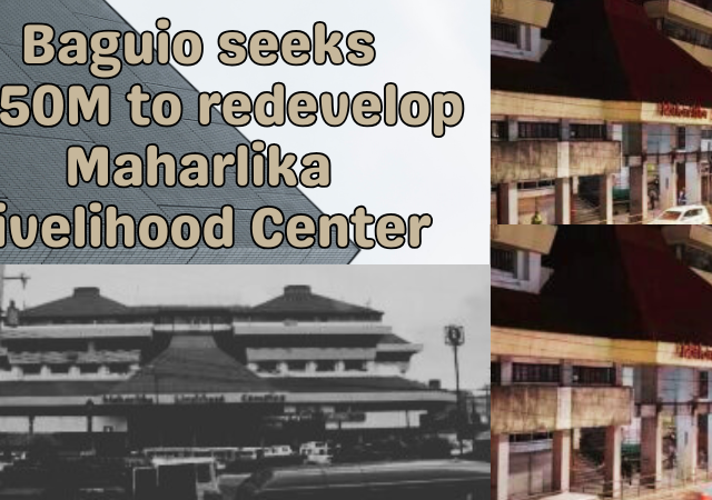 Baguio seeks ₱350M for Maharlika redevelopment